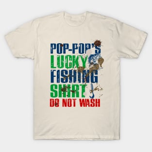 Funny Pop Pop's Lucky Fishing Shirt DO NOT WASH Fishing Dirty Shirt T-Shirt